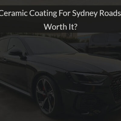 Ceramic Coating for Sydney Roads – Is It Worth It