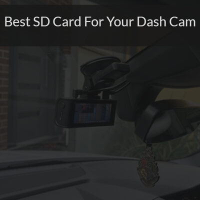 Best SD Card For your Dashcam
