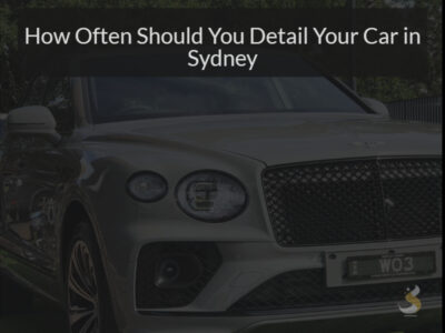 How Often Should You Detail Your Car in Sydney